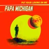 Put Your Loving on Me - Single