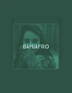 Bahiafroを聴いたり、ミュージックビデオを鑑賞したり、経歴やツアー日程などを確認したりしましょう！