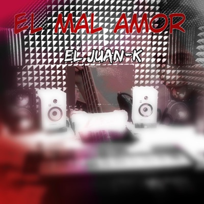 El Mal Amor (feat. El Juank) - Single