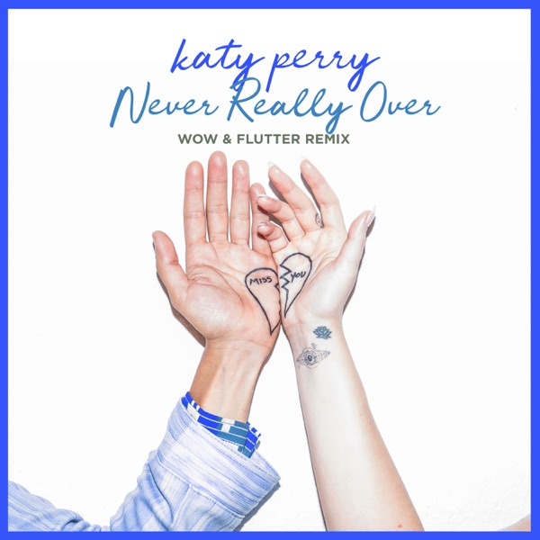 Never Really Over (Wow & Flutter Remix) - Single - Katy Perry