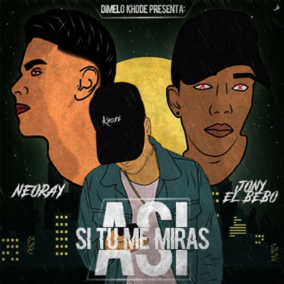 Si Tu Me Miras Así (feat. Neoray) - Single