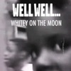 Well Well - Whitey On the Moon