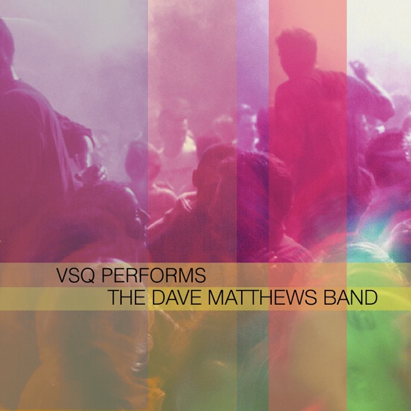 VSQ Performs The Dave Matthews Band - Vitamin String Quartet
