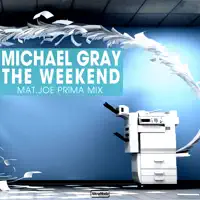 The Weekend (Mat.Joe Prïma Mix) — Michael Gray