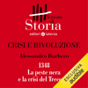 Crisi e rivoluzione - 1348. La peste nera e la crisi del Trecento: Lezioni di Storia - Alessandro Barbero