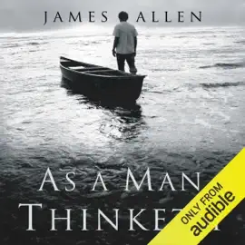 As a Man Thinketh: Original 1902 Edition (Unabridged)