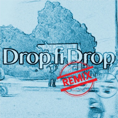 Drop Fi Drop (Remix) - Single
