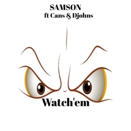 Watch 'Em (feat. Cans & Djohns) Samson