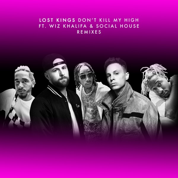 Don't Kill My High (Remixes) [feat. Wiz Khalifa & Social House] - EP - Lost Kings