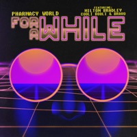 For a While (feat. Cooli Booli, Bravo & Milton Bradley) - Single - Pharmacy World