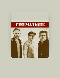 Cinematique을(를) 듣고, 뮤직 비디오를 보고, 약력을 읽고, 투어 일정 등을 확인하세요!