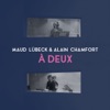 Alain Chamfort À deux (en duo avec Alain Chamfort) À deux (en duo avec Alain Chamfort) - Single