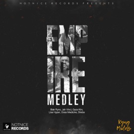 Empire Medley Jah Vinci, Blak Ryno, Gaza Kim, Lisa Hyper, Dosa Medicine, Sheba & Notnice