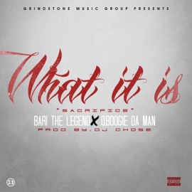 What It Is (Sacrifice) Bari the Legend & Qboogie Da Man