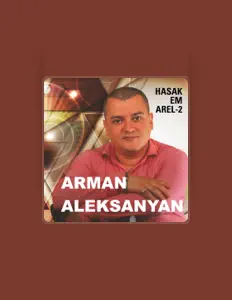 聆聽 Arman Aleksanyan、觀看音樂影片、閱讀小傳、查看巡演日期等！