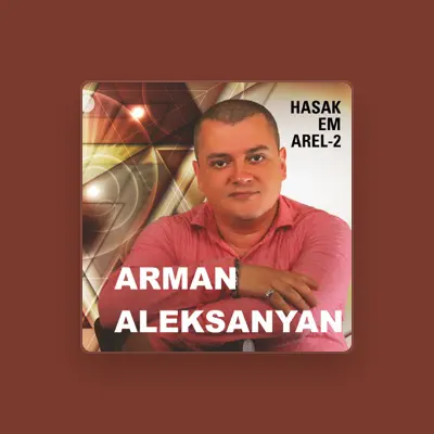 Listen to Arman Aleksanyan, watch music videos, read bio, see tour dates & more!