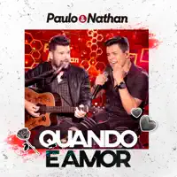 QUANDO E AMOR — PAULO E NATHAN