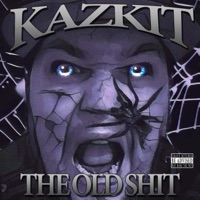 The Old Shit - Kazkit Tha Monsta