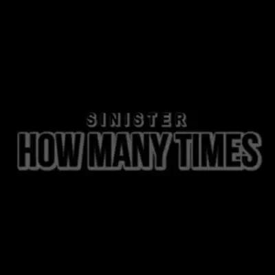 How Many Times - Single - Sinister