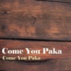 Come You Paka