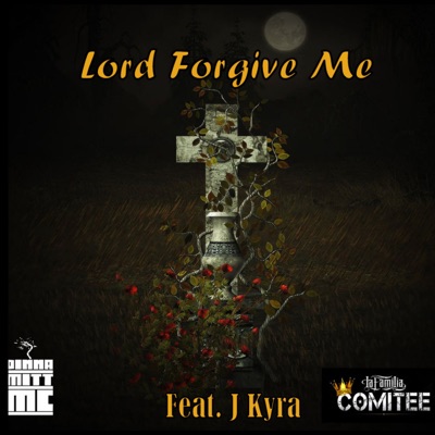 Lord Forgive Me (feat. J.Kyra) - Single