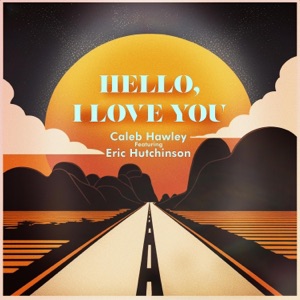 Hello, I Love You (feat. Eric Hutchinson) - Single
