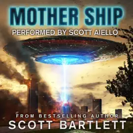 Mother Ship: An Alien Invasion Book (Unabridged)