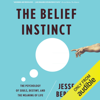 The Belief Instinct: The Psychology of Souls, Destiny, and the Meaning of Life (Unabridged) - Jesse Bering