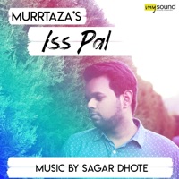 Iss Pal (feat. Murrtaza) - Single - Sagar Dhote