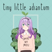 Tiny Little Adiantum - Omae wa Mou artwork