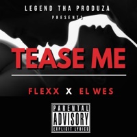 Tease Me (feat. Flexxx & El Wes) - Single