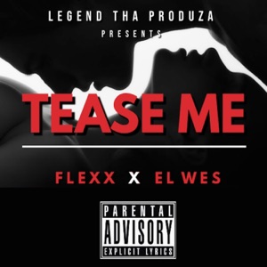 Tease Me (feat. Flexxx & El Wes) - Single