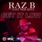 Get It Low (feat. The East Side Boyz) - Raz B lyrics