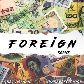 Foreign (feat. Charleston High) [Remix] Greg Davis II