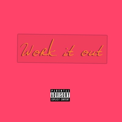 Work It Out (feat. Rob Geezy) - Single