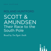 Scott and Amundsen: Their Race to the South Pole (Abridged  Nonfiction) - Roland Huntford