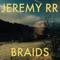 Braids - Jeremy R.R. lyrics