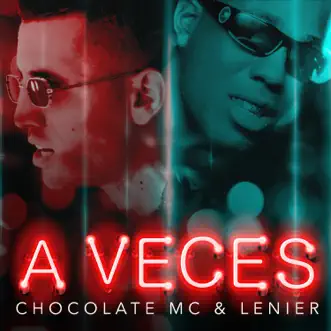 A Veces - Single by Chocolate Mc & Lenier album reviews, ratings, credits