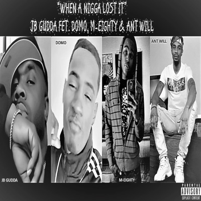 When a Nigga Lost It (feat. Domo, M-Eighty & Ant Will) - Single