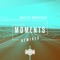 Moments (4matiq's Deep Mix) - Obed the Magnificent lyrics