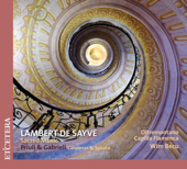 Lambert de Sayve: Sacred Music - Wim Becu, Capilla Flamenca & Oltremontano