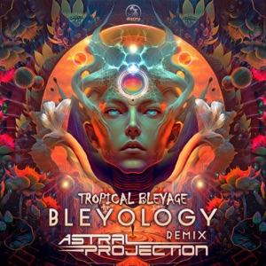 Bleyology (Astral Projection Remix)