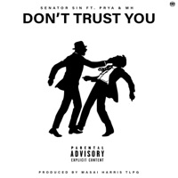 Don't Trust You (feat. Prya & Mh) - Single - Senator Sin