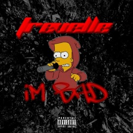 I'm Bad Trevelle