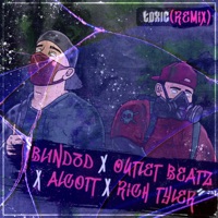 Toxic (feat. Alcott & Rich Tyler) [Remix] - Single - Outlet Beatz & Bl1nd3d