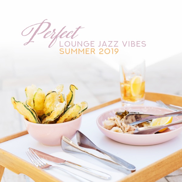 Perfect Lounge Jazz Vibes: Summer 2019 - Positive Mood, Happiness, Freedom, Amazing Background Smooth Music