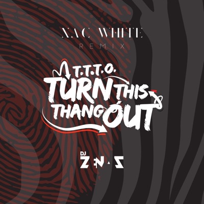 T.T.T.O. (Turn This Thang Out) [XAC White Remix] - Single