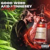 Good Weed and Hennessy - Single