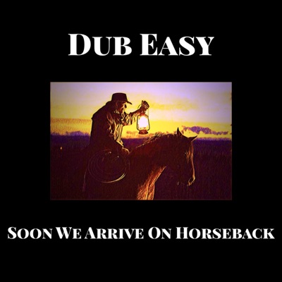 Soon We Arrive on Horseback - Single