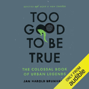 Too Good to Be True: The Colossal Book of Urban Legends (Unabridged)